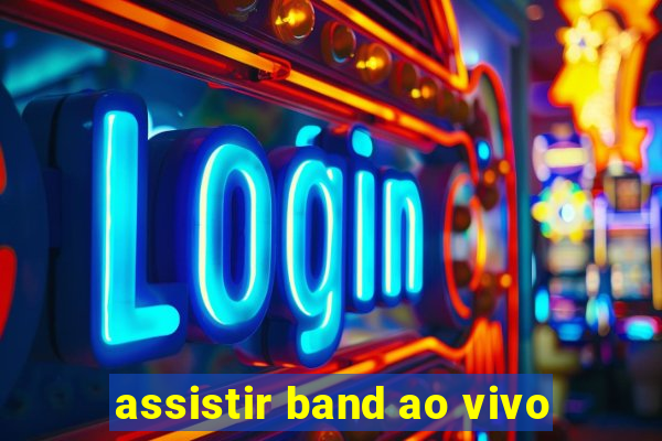 assistir band ao vivo