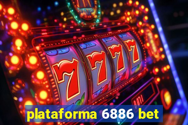 plataforma 6886 bet