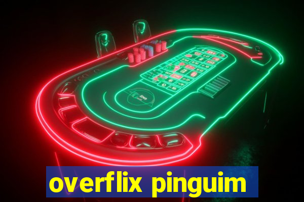 overflix pinguim