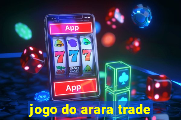 jogo do arara trade