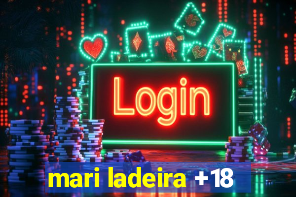 mari ladeira +18