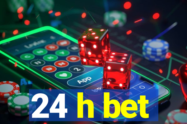 24 h bet