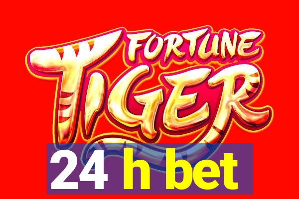 24 h bet