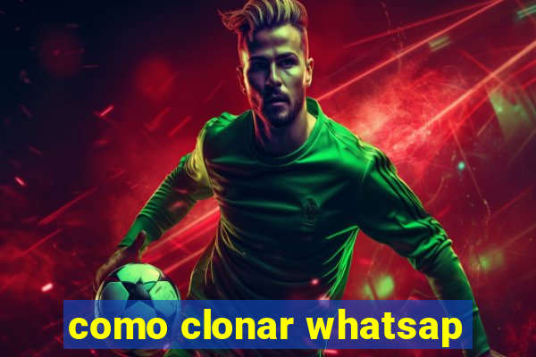 como clonar whatsap