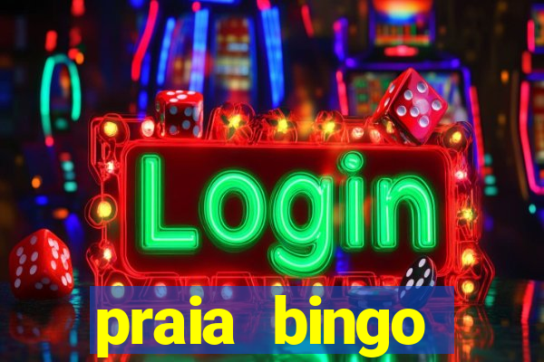 praia bingo dinheiro infinito 2022