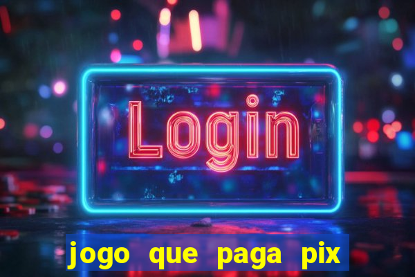 jogo que paga pix de verdade