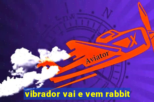 vibrador vai e vem rabbit