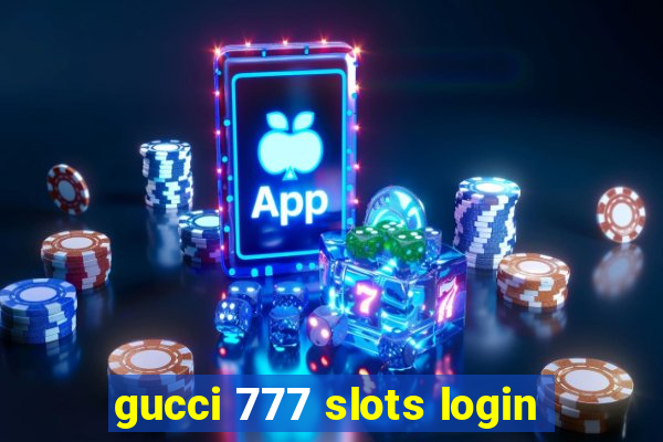 gucci 777 slots login