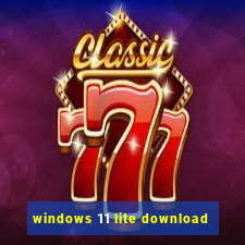 windows 11 lite download