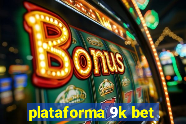 plataforma 9k bet