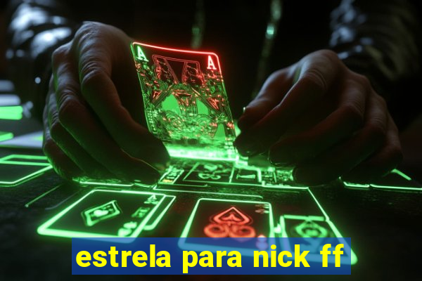 estrela para nick ff