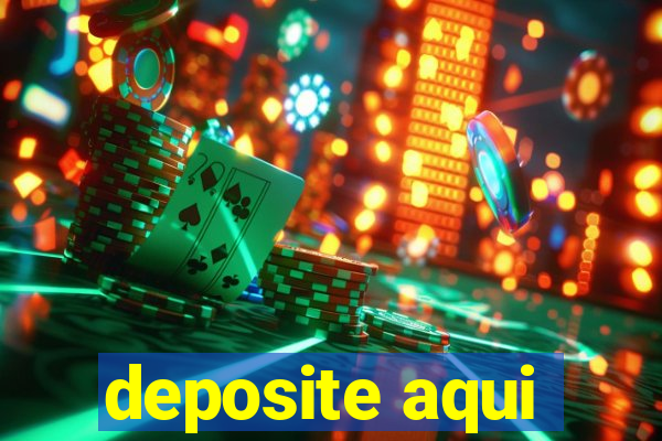 deposite aqui