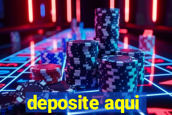 deposite aqui