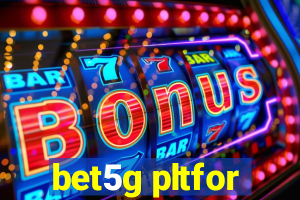 bet5g pltfor