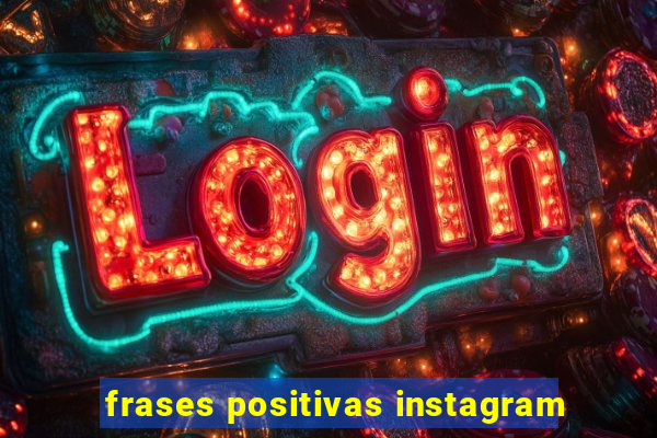 frases positivas instagram