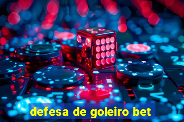 defesa de goleiro bet