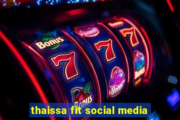 thaissa fit social media