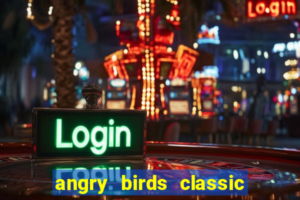 angry birds classic 1.0 apk