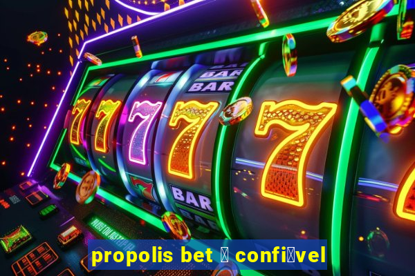 propolis bet 茅 confi谩vel