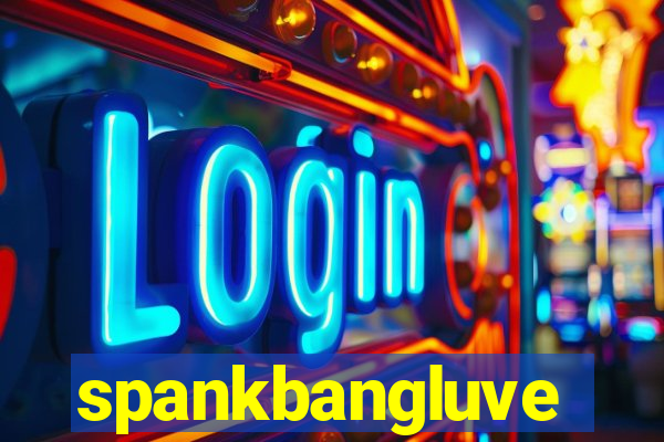 spankbangluve