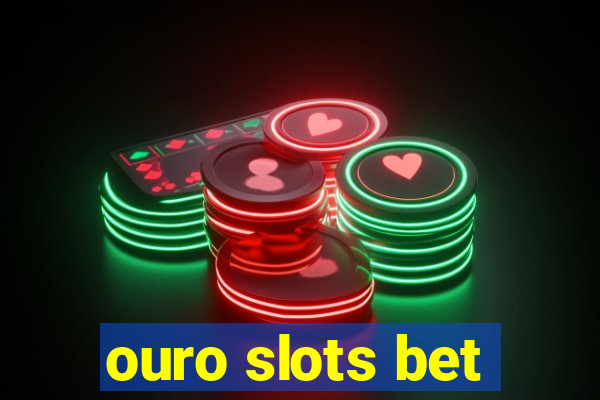 ouro slots bet