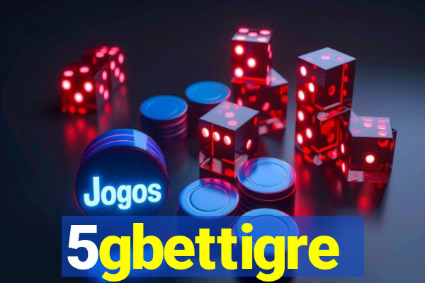 5gbettigre