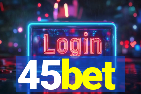 45bet