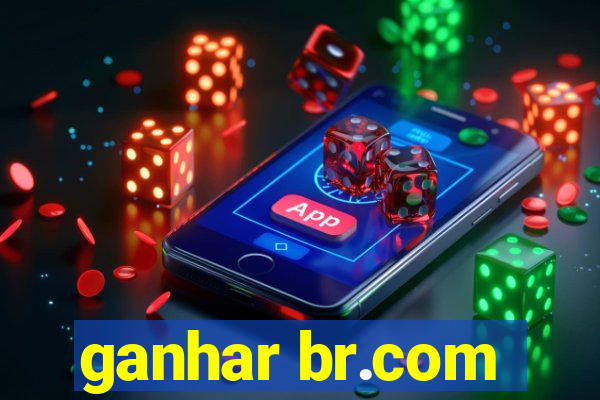 ganhar br.com