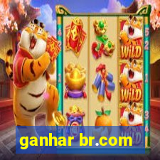 ganhar br.com