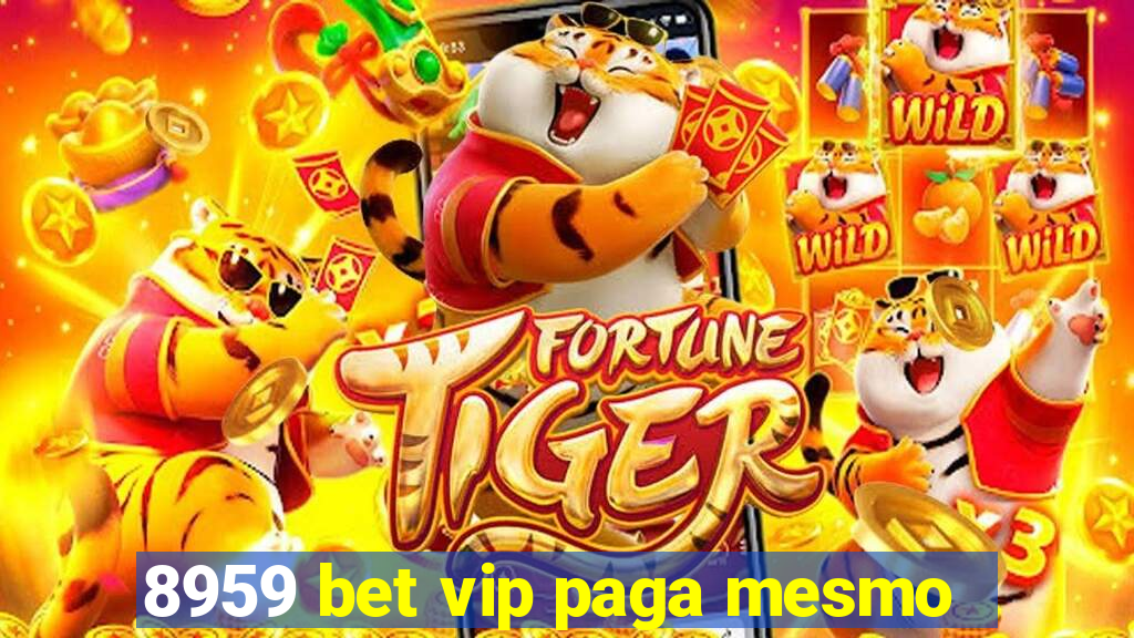 8959 bet vip paga mesmo