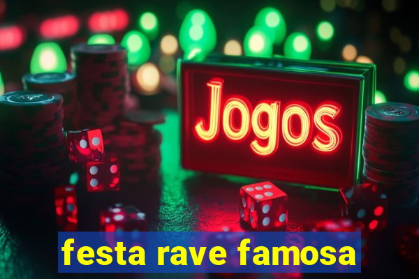 festa rave famosa