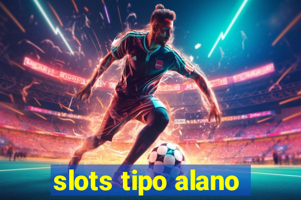 slots tipo alano