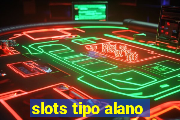 slots tipo alano