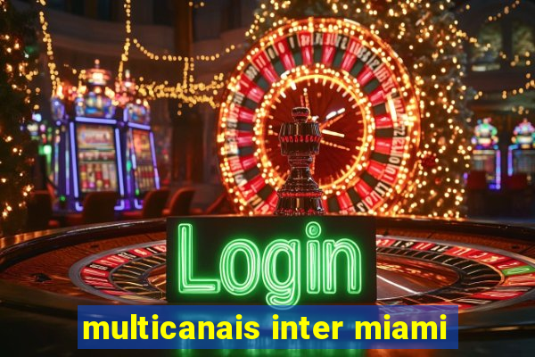 multicanais inter miami