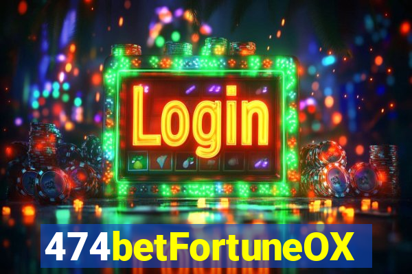 474betFortuneOX