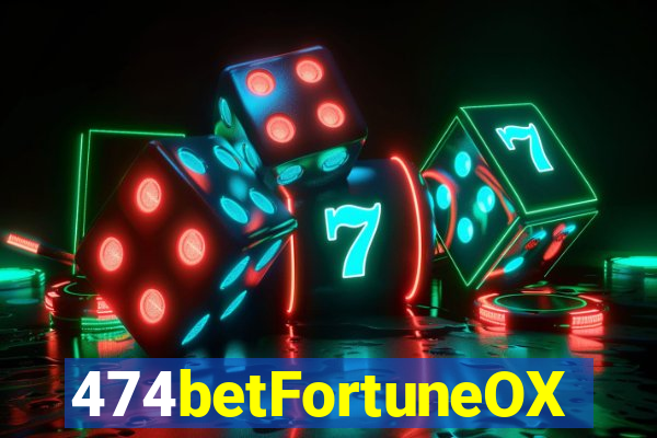 474betFortuneOX