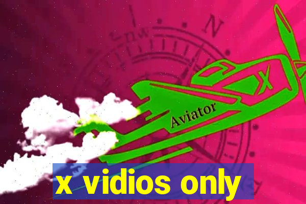 x vidios only