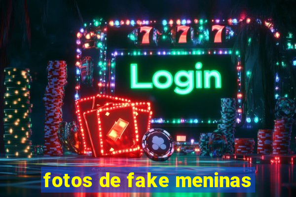 fotos de fake meninas