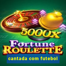 cantada com futebol