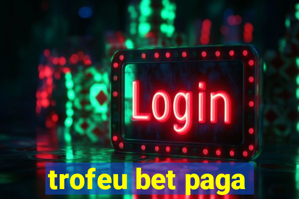 trofeu bet paga