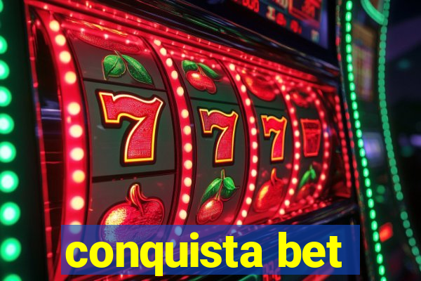 conquista bet