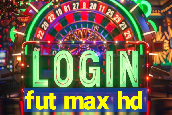 fut max hd