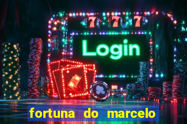 fortuna do marcelo do fluminense