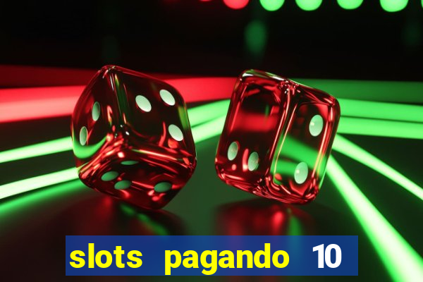 slots pagando 10 no cadastro