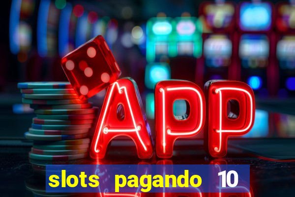 slots pagando 10 no cadastro