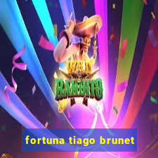 fortuna tiago brunet