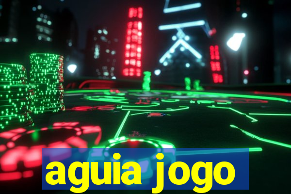 aguia jogo