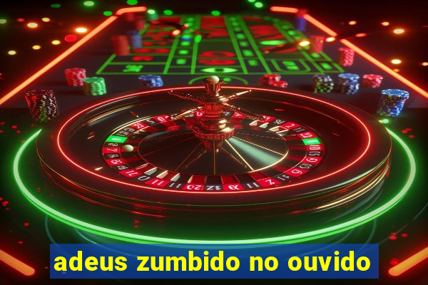 adeus zumbido no ouvido