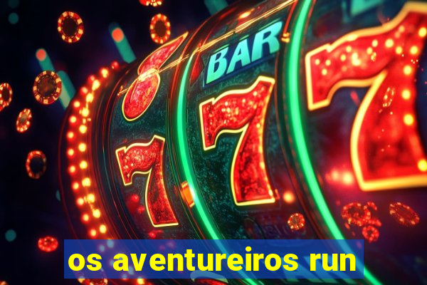 os aventureiros run