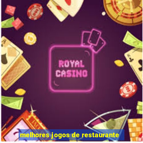 melhores jogos de restaurante